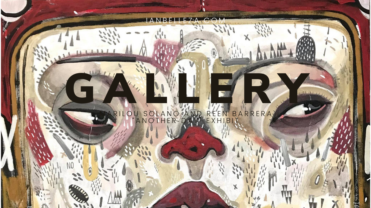GALLERY: MARILOU SOLANO AND REEN BARRERA “ANOTHER DAY” @ VILLAGE ART GALLERY